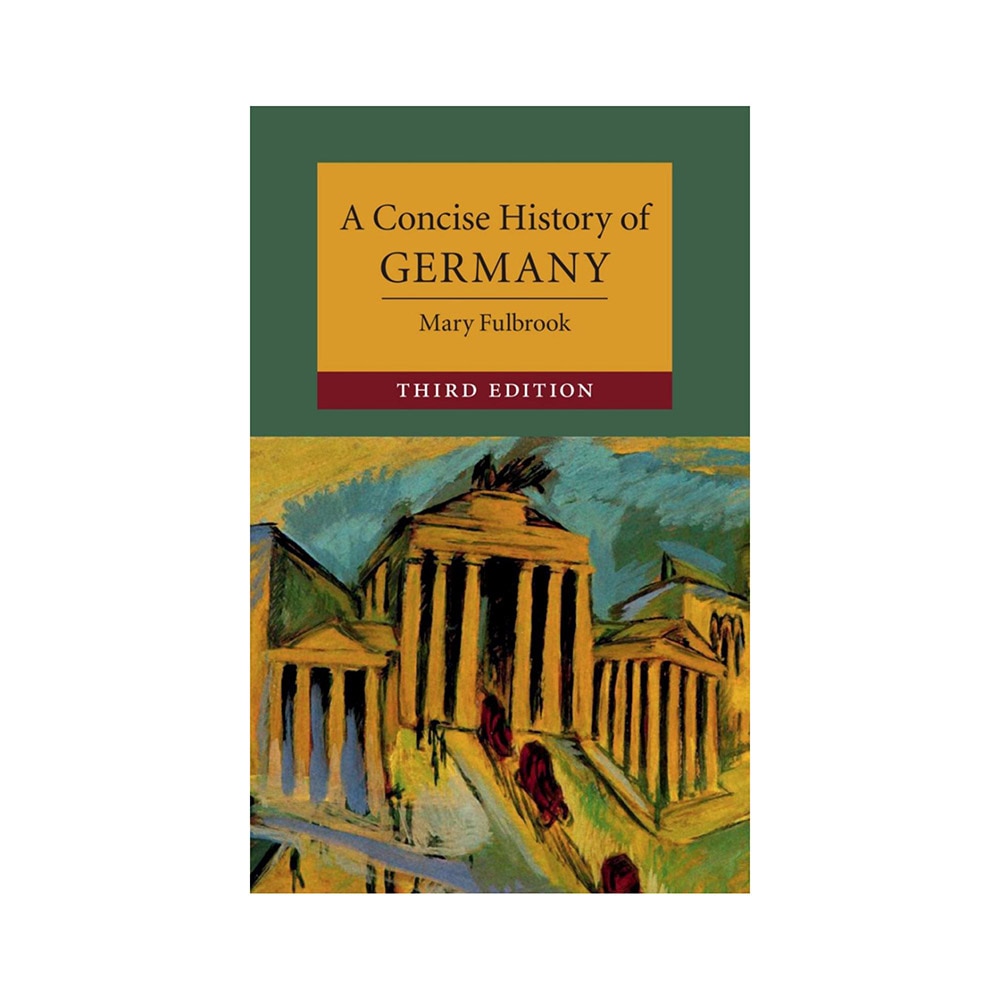 Fulbrook, A Concise History of Germany (Revised), 9781108407083, Cambridge University Press, 3, History, Books, 468396